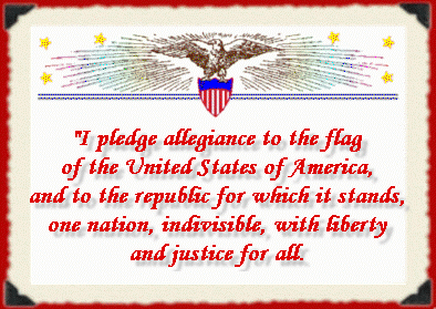 Pledge of Allegiance - I pledge allegiance to the flag of the United States of America and to the republic for which it stands, one nation, indivisible, with liberty and justice for all.